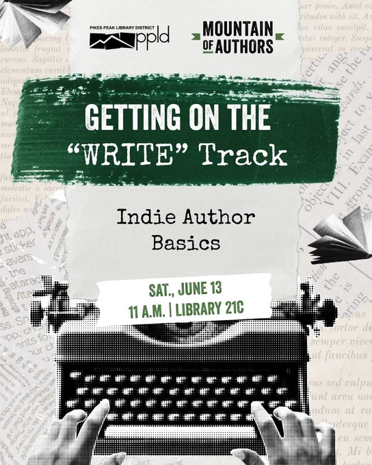 Flyer for 'Getting on the Write Track' indie author basics event at Pikes Peak Library District on June 13 at 11 A.M.