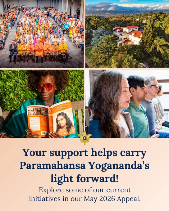 Each day, countless individuals around the globe discover greater peace, purpose, and divine connection through Paramahansa Yogananda’s universal teachings — and it is your support that helps make this possible. We invite you to explore some of Self-Realization Fellowship’s current initiatives in our May 2026 Appeal: yogananda.org/appeal 

