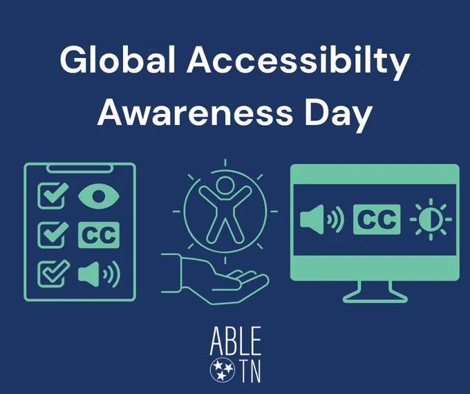 Graphic featuring accessibility related icons with text that reads “Global Accessibility Awareness Day,” along with ABLE TN branding.