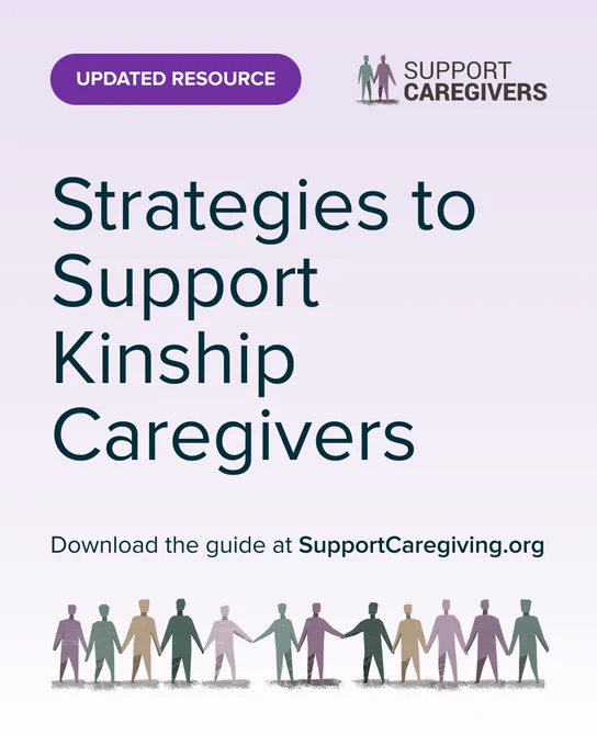 Text: Updated Resource - Strategies to Support Kinship Caregivers. Download the guide at SupportCaregiving.org