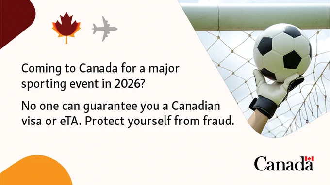Coming to Canada for a major sporting event in 2026? No one can guarantee you a Canadian visa or eTA. Protect yourself from fraud.