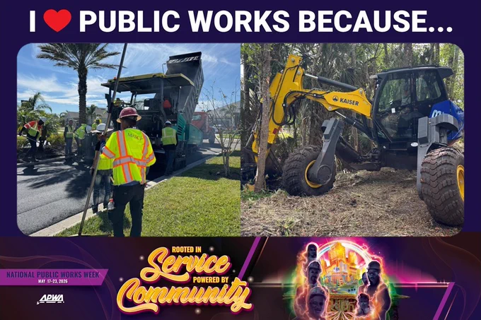 Photos of a street resurfacing crew and ditch spider at work surrounded by text I LOVE PUBLIC WORKS BECAUSE... NATIONAL PUBLIC WORKS WEEK MAY 17-12, 2026 ROOTED IN Service POWERED BY Community