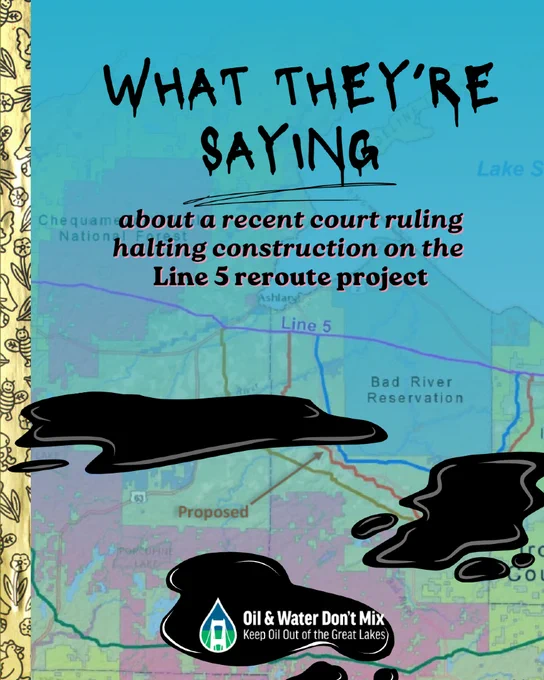 What They're Saying — about a court halting the Line 5 reroute; oil-splash graphics and "Oil & Water Don't Mix" logo.