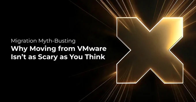 A glowing golden X is prominently featured against a dark background. On the left, text reads: "Migration Myth-Busting: Why Moving from VMware Isn’t as Scary as You Think.