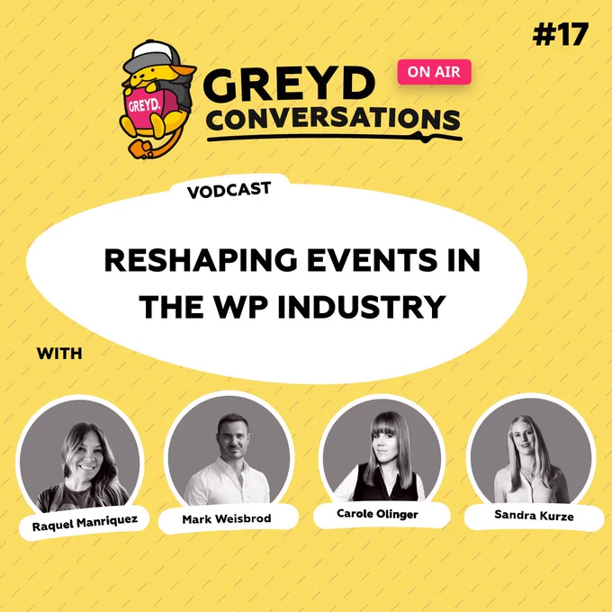 Promotional graphic for episode #17 of the Greyd Conversations vodcast, titled "Reshaping Events in the WP Industry," featuring guests Raquel Manriquez, Mark Weisbrod, Carole Olinger, and Sandra Kurze.