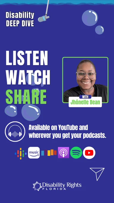Large stacked text reads, “Listen. Watch. Share.” A smaller image of Jhónelle appears beside the title card. Text says the episode is available on YouTube and wherever you get your podcasts. Podcast platform icons appear near the bottom, along with the Disability Rights Florida logo.