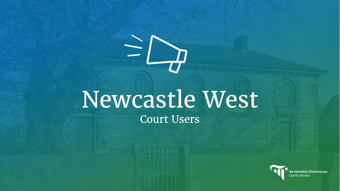 Newcastle West - Limerick - District Criminal Court - Change of start time - 26 May 2026

The District Court Criminal sitting of 26 May 2026 sitting in Newcastle West Courthouse will start at 14:30pm rather than 10:30am.