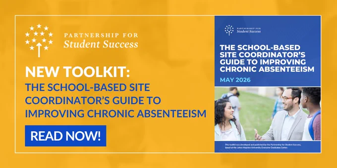 A yellow and blue graphic from the Partnership for Student Success announcing a NEW TOOLKIT titled THE SCHOOL BASED SITE COORDINATOR’S GUIDE TO IMPROVING CHRONIC ABSENTEEISM. The left side features the title in white and blue text with a blue READ NOW button. The right side shows a preview of the toolkit cover dated MAY 2026 which includes a photo of a male educator talking with two students in an outdoor setting. The Partnership for Student Success logo is displayed in both sections of the graphic.