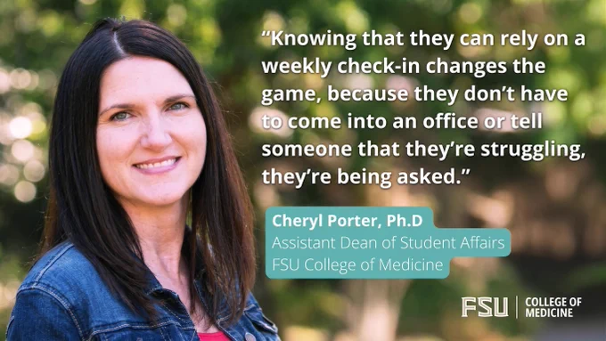 A graphic featuring a picture of Cheryl Porter, Ph.D., Asst. Dean of Student Affairs for the FSU College of Medicine, smiling outdoors in a denim jacket. The graphic includes the FSU College of Medicine logo and a quote that reads: 'Knowing that they can rely on a weekly check-in changes the game, because they don't have to come into an office or tell someone that they're struggling, they're being asked.'