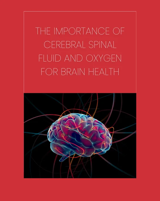 The importance of Cerebral Spinal Fluid anf oxygen for brain health