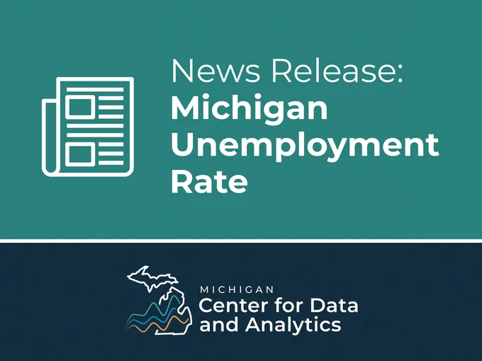 News release. Michigan Unemployment Rate. Logo for the Michigan Center for Data and Analytics.