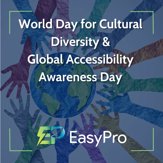 Image shows a dark blue title card with the EasyPro logo and the following text: 'World Day for Cultural Diversity and Global Accessibility Awareness Day'. There is a graphic of the Earth with hands around it.