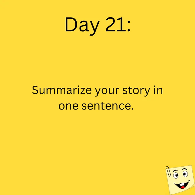 Day 21:

Summarize your story in one sentence. 