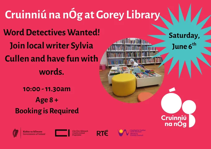 Join local writer Sylvia Cullen for a fun word detective event at Gorey Library on Saturday, June 6th, 10-11:30am, for ages 8  with booking required.