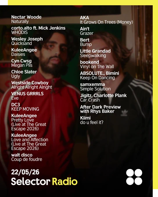 Playlist graphic featuring Scottish musical duo KuleeAngee in the background wearing red and black track jackets, overlaid with a tracklist of artists and songs for Selector Radio dated 22/05/26. Tracklist in white reads: 'Nectar Woode - Naturally
corto.alto ft. Mick Jenkins - WHODIS
Wesley Joseph - Quicksand
KuleeAngee - Daisies
Cyn Cwsg - Megan Plis
Chloe Slater - Ugly
Westside Cowboy - Alright Alright Alright
VENUS GRRRLS - Eve
DC3 - KEEP MOVING
KuleeAngee - Pretty Love (Live at The Great Escape 2026)
KuleeAngee - Love and Affection (Live at The Great Escape 2026)
walt disco - Coup de foudre
AKA - It Grows On Trees (Money)
Ain't - Grazer
Bert - Bump (DMs Open Track)
Little Grandad - Sleepwalking
bookend - Vinyl on The Wall (Tastemaker Tip)
ABSOLUTE., Bimini - Keep On Dancing
samxemma - Simple Solution
Jigitz, Charlotte Plank - Car Crash
After Dark Preview with Rhys Baker
Kiimi - do u feel it?'