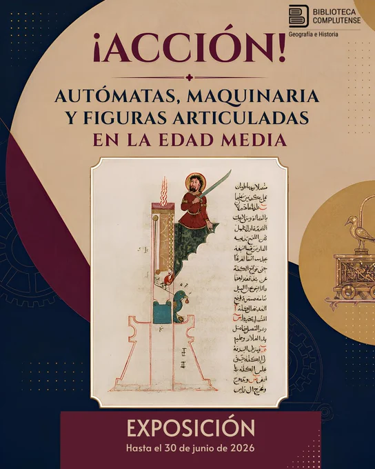 Imagen para difundir la exposición “¡Acción! Autómatas, maquinaria y figuras articuladas en la Edad Media" de la Biblioteca de Geografía e Historia. En la parte central hay una página ilustrada de una obra de esta época. Encima de esta se encuentra el título de la exposición. Debajo la fecha hasta la que se puede visitar (30 de junio de 2026). En la esquina superior derecha figura el logo de la Biblioteca.