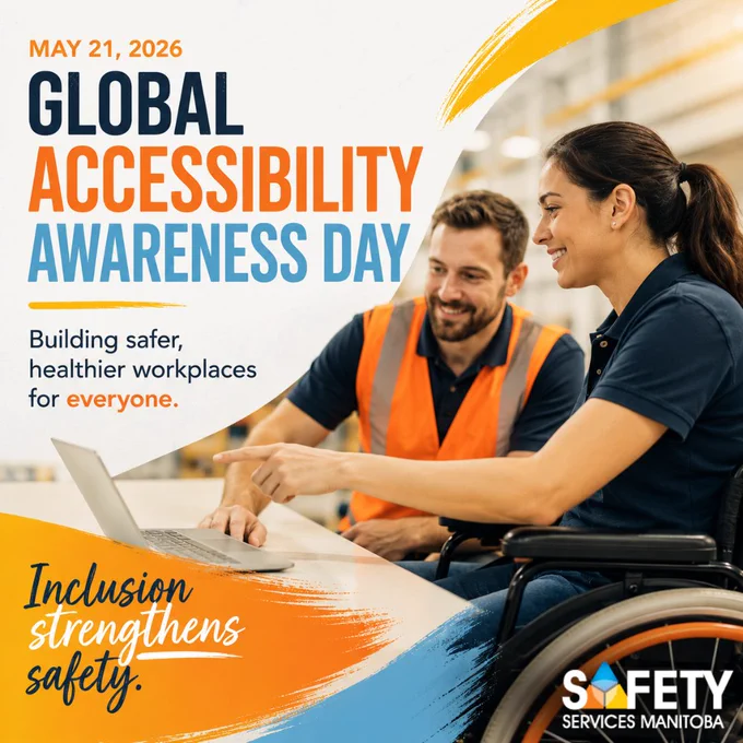 Graphic for Global Accessibility Awareness Day on May 21, 2026. The image shows two workers collaborating at a laptop in an industrial workplace setting, including a woman using a wheelchair. Text on the image reads: “Global Accessibility Awareness Day – Building safer, healthier workplaces for everyone.” Additional text at the bottom says: “Inclusion strengthens safety.” Safety Services Manitoba logo appears in the bottom right corner.