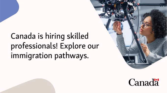 Woman working on a drone in a lab or office setting beside text reading, “Canada is hiring skilled professionals! Explore our immigration pathways."