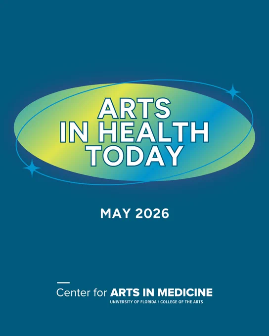University of Florida Center For Arts In Medicines's May edition of Arts In Health Today newsletter.
