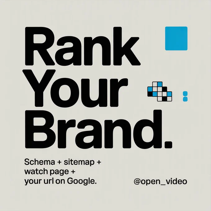 RANK YOUR BRAND Schema   sitemap   watch page = your URL on Google.