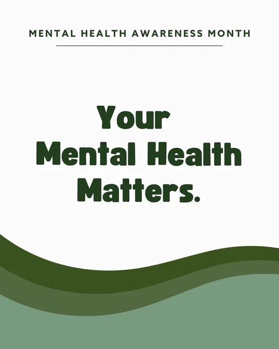 Graphic reading: "Mental Health Awareness Month. Your Mental Health Matters."