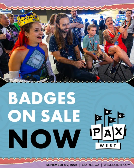 Badges On Sale Now\nPAX West 2026\nSeptember 4-7, 2026\nSeattle, WA\nwest.paxsite.com