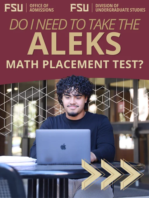 A person sitting at a table working on a laptop in an outdoor setting. The image is overlaid with text reading, "Do I need to take the ALEKS Math Placement Test?" and includes the logos for FSU Office of Admissions and Division of Undergraduate Studies.
