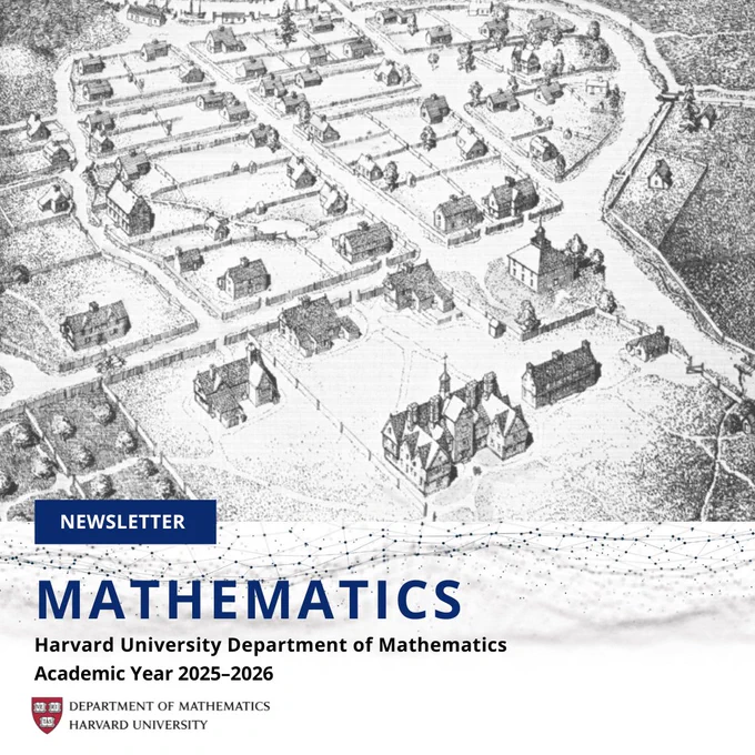 The cover of the 2025-2026 Harvard Department of Mathematics Newsletter, featuring a black and white aerial sketch of the Harvard campus circa 1668.