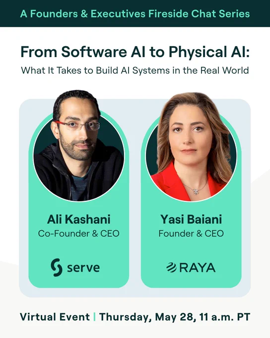graphic of event details for fireside chat series on building AI systems in the real world. headshots of Ali Kashani of Serve and Yasi Baiani of Raya. Virtual event, Thurs May 28, 11a PT. 