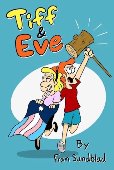 Cover art for the “Tiff & Eve” comic book, Tiff a blonde girl holding a trans flag and Eve a red haired girl holding up a cartoonishly large mallot