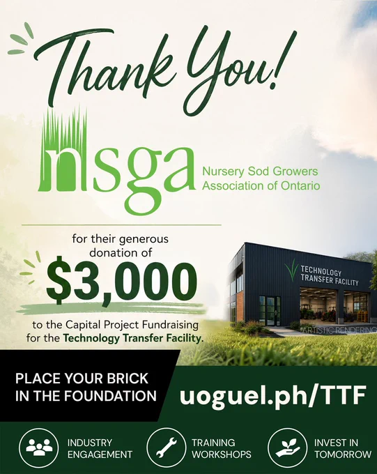 Thank you message from Nursery Sod Growers Association of Ontario (NSGA) for a $3,000 donation to the Technology Transfer Facility project. Includes call to action: "Place your brick in the foundation." Website link: uoguel.ph/TTF. Icons indicate industry engagement, training workshops, and investing in tomorrow. Artists rendition of the Technology Transfer Facility building.