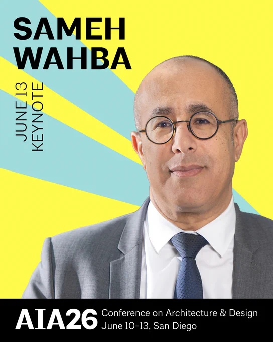 Portrait poster of Sameh Wahba in a gray suit and round glasses, with text: June 13 keynote, AIA26 Conference on Architecture & Design.