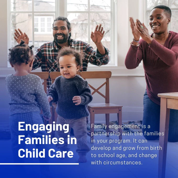 Engaging Families in Child Care 

Family engagement is a partnership with the families in your program. It can develop and grow from birth to school age, and change with circumstances. 