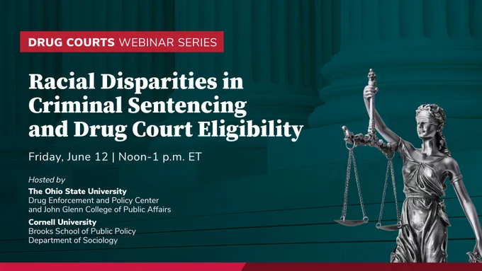 A webinar promotional graphic titled "Racial Disparities in Criminal Sentencing and Drug Court Eligibility." The event is scheduled for Wednesday, June 12, noon to 1 p.m. ET. It's part of the Drug Courts Webinar Series. Hosted by The Ohio State University and Cornell University. The image features a statue of Lady Justice on the right.