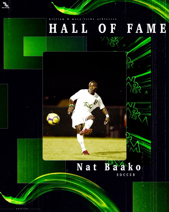 William & Mary Tribe Athletics Hall of Fame graphic celebrating the induction of men's soccer student-athlete Nat Baako, who graduated from W&M in 2011. The graphic includes an action shot of Nat passing the ball at Martin Family Stadium at Albert-Daly Field in the midfield during his career and has neon green accents on a black background.