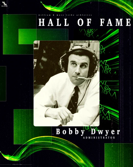 William & Mary Tribe Athletics Hall of Fame graphic celebrating the induction of former W&M administrator Bobby Dwyer. The graphic includes an action shot of Bobby calling a game on the radio and has neon green accents on a black background.