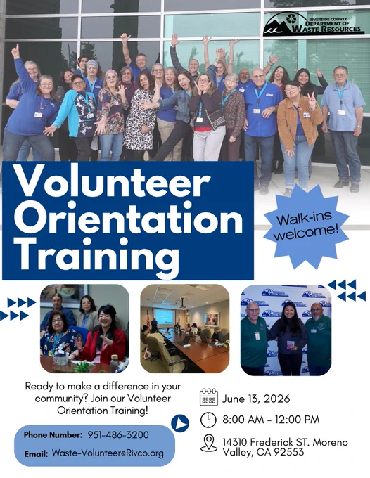 Group of volunteers posing happily at Riverside County Department of Waste Resources. Text reads "Volunteer Orientation Training" on June 13th, 2026. From 8 AM to 12 Pm at the address: 14310 Frederick ST. Moreno Valley, CA 92553. Emphasis on "Walk-ins welcome!" Contact information phone number: (951)-486-3200 and email: Waste-Volunteer@Rivco.orgare provided.