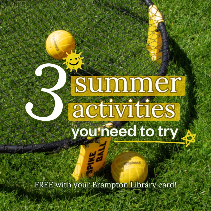 A promotional graphic includes text in the centre which says, "3 summer activities you need to try," with yellow balls and a Spikeball net on top of green grass. Along the bottom, it also states "FREE with your Brampton Library card!"