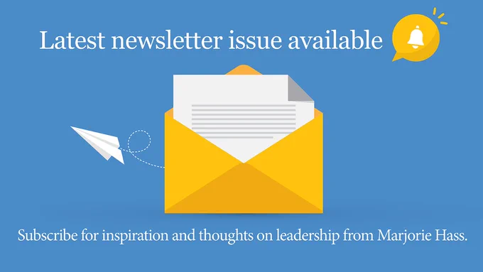 Image of a letter in an envelope with the following text: latest newsletter issue available, subscribe for inspiration and thoughts on leadership from Marjorie Hass.