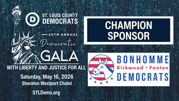 St. Louis County Democrats
45th Annual Democratic Gala
#WithLibertyAndJusticeForAll

Champion Sponsor
Bonhomme Democrats