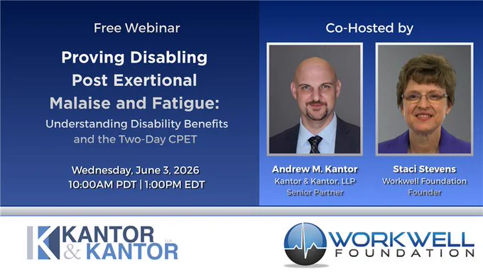 Webinar announcement on disability benefits and post-exertional malaise, co-hosted by Kantor & Kantor and Workwell Foundation.