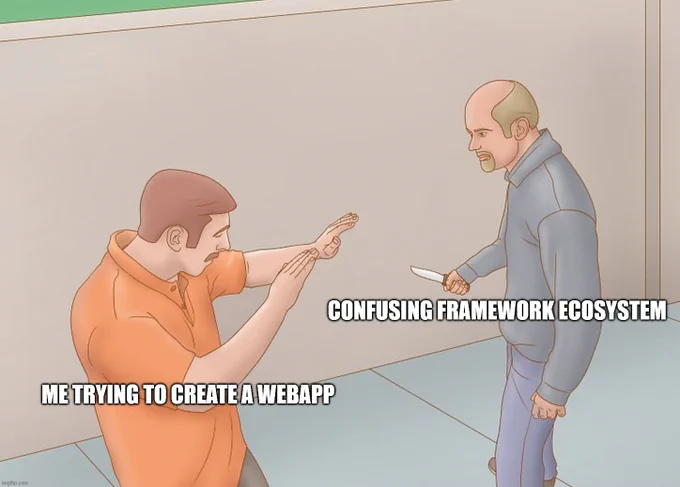 Meme of a person defensively facing someone with a knife, labeled “Me trying to create a webapp” versus “Confusing framework ecosystem,” symbolizing frustration with web development complexity.