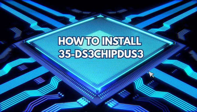 Tech-themed featured image showing a glowing motherboard chip with the title “How to Install 35-DS3CHIPDUS3” highlighted in a futuristic blue circuit design.