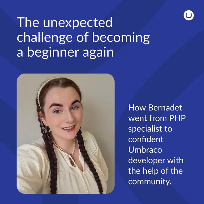 A graphic featuring a portrait of a woman named Bernadet. The headline reads, "The unexpected challenge of becoming a beginner again," with text describing her journey from PHP specialist to confident Umbraco developer. The Umbraco logo is in the top right corner.