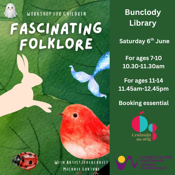Workshop for children on fascinating folklore at Bunclody Library, June 6, with sessions for ages 7-10 and 11-14, booking essential.