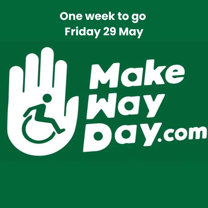 Make Way Day logo on a green background — a white hand with a wheelchair user symbol in the palm, beside the text 'Make Way Day.com'. Text above reads: One week to go, Friday 29 May.