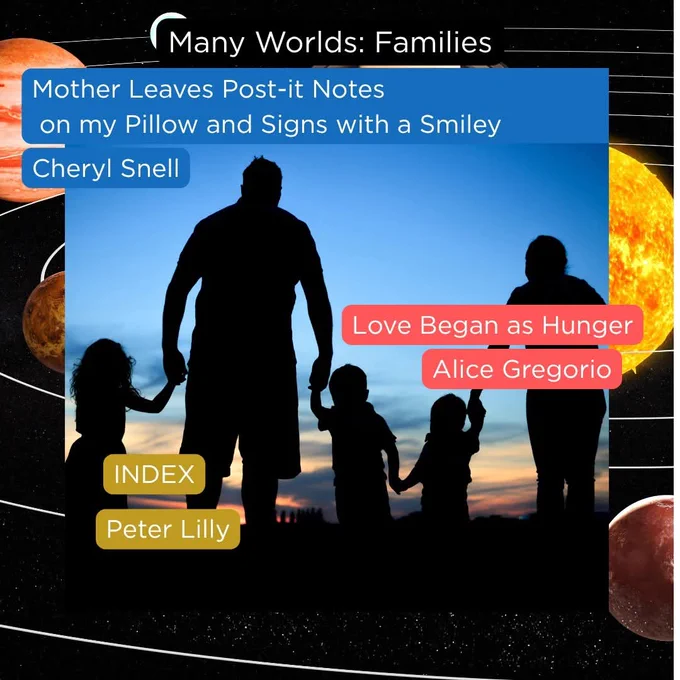 Solar system background. Family silhouette holding hands. Heading: 'Many Worlds: Families'. Titles and poets: 'Mother Leaves Post-it Notes on my Pillow and Signs with a Smiley' by Cheryl Snell, 'Love Began as Hunger' by Alice Gregorio, 'INDEX' by Peter Lilly.