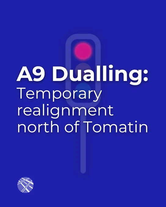 Traffic management update. A9 Dualling: Temporary realignment north of Tomatin.