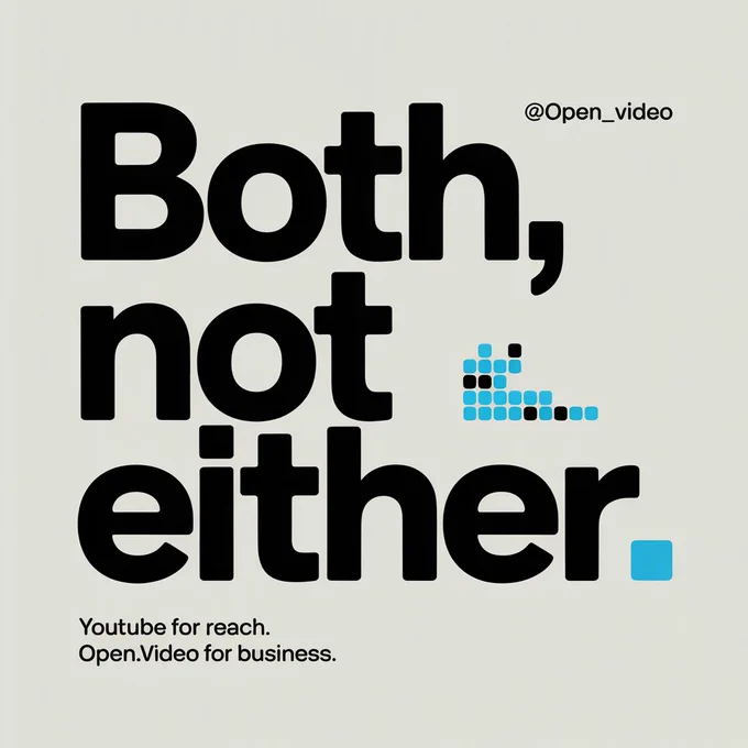 BOTH, NOT EITHER YouTube for reach. Open.Video for business.