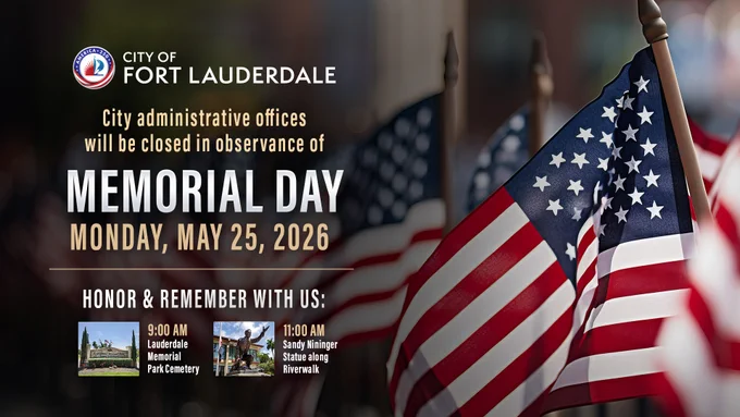 City of Fort Lauderdale announces closure of city administrative offices on Memorial Day, Monday, May 25, 2026, honoring the holiday.